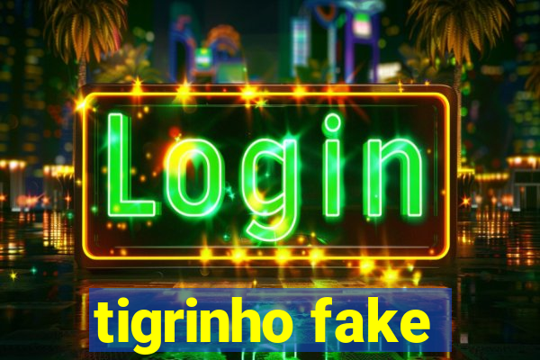 tigrinho fake